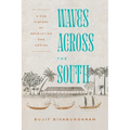 Waves Across the South: A New History of Revolution and Empire