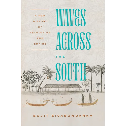 Waves Across the South: A New History of Revolution and Empire