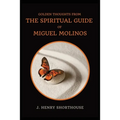 Golden Thoughts from The Spiritual Guide of Miguel Molinos: The Quietist