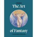Art of Fantasy: A Visual Sourcebook of All That Is Unreal