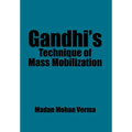 Gandhi's Technique of Mass Mobilization