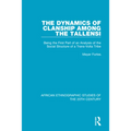 The Dynamics of Clanship Among the Tallensi: Being the First Part of an Analysis of the Social Structure of a Trans-Volta Tribe