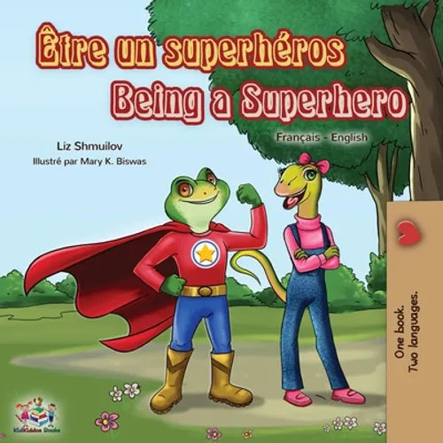 Être un superhéros Being a Superhero: French English Bilingual Book