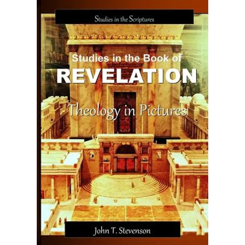 Studies in the Book of Revelation: Theology in Pictures