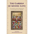 The Garden of Mystic Love: Volume I: The Origin and Formation of the Great Sufi Orders