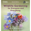 Wildlife Gardening for Everyone and Everything: Second Edition