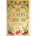 The Golden Grimoire: The Magical Way to Wealth and Abundance