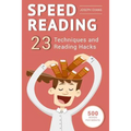 Speed Reading: Guide To Get Your Foot In The Door Of The Speed Reading. 23 Techniques And Reading Hacks With 5 Effective Postures For