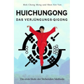 Huichungong - Das Verjüngungs-Qigong: Die erste Stufe der Stehenden Methode