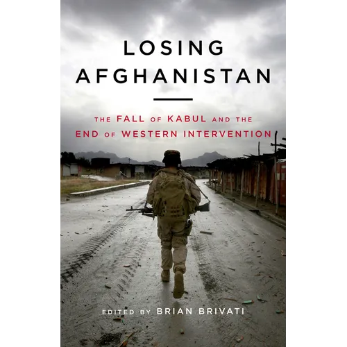 Losing Afghanistan: The Fall of Kabul and the End of Western Intervention
