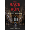 The Race is Run: An Indictment of Creedal Christianity