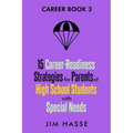 Career Book 3: 15 Career-readiness Strategies for Parents of High School Students with Special Needs