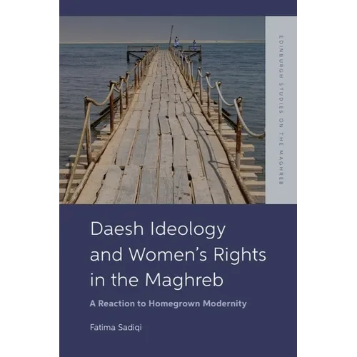 Daesh Ideology and Women's Rights in the Maghreb: A Reaction to Homegrown Modernity