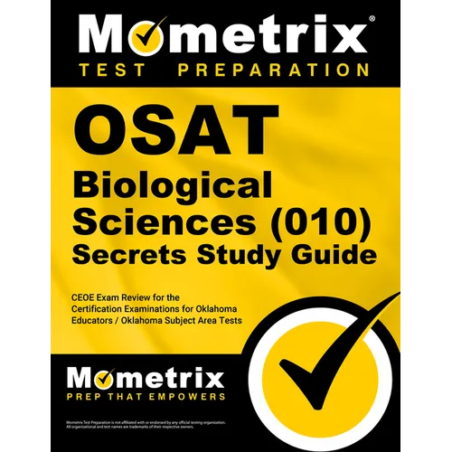 OSAT Biological Sciences (010) Secrets Study Guide: CEOE Exam Review for the Certification Examinations for Oklahoma Educators / Oklahoma Subject Area