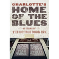 Charlotte's Home Of The Blues: 40 Years Of The Double Door Inn