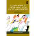 Giving a Voice to Those Living with Locked-In Syndrome: Sharing Feelings, Experiences, Hopes and Expectations