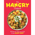 The Hangry Cookbook: Recipes for When You Need to Eat Right Now!