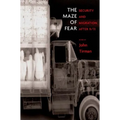 The Maze of Fear: Security and Migration After 9/11