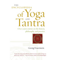 The Encyclopedia of Yoga and Tantra: Over 2,500 Entries on the History, Philosophy, and Practice