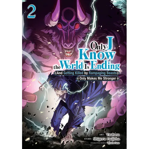 Only I Know the World Is Ending and Getting Killed by Rampaging Beasts Only Makes Me Stronger (Manga) Vol. 2
