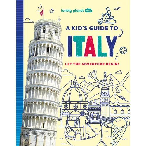 Lonely Planet Kids a Kid's Guide to Italy