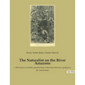 The Naturalist on the River Amazons: A 1863 book by the British naturalist Henry Walter Bates about his expedition to the Amazon basin