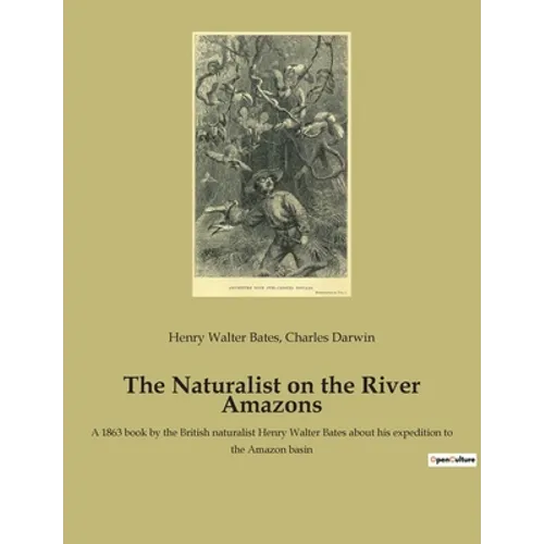The Naturalist on the River Amazons: A 1863 book by the British naturalist Henry Walter Bates about his expedition to the Amazon basin