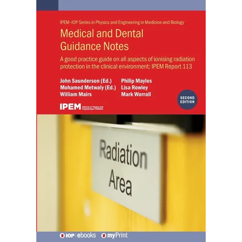 Medical and Dental Guidance Notes (Second Edition): A good practice guide on all aspects of ionising radiation protection in the clinical environment: