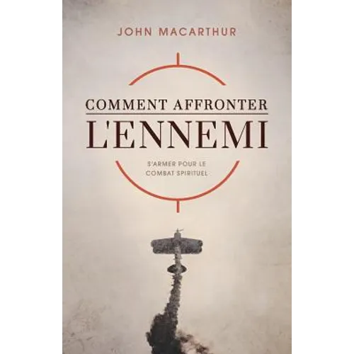 Comment Affronter l'Ennemi (How to Meet the Enemy): S'Armer Pour Le Combat Spirituel