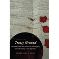 Treaty Ground: Diplomacy and the Politics of Sovereignty, from Roanoke to the Republic