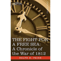 The Fight for a Free Sea: A Chronicle of the War of 1812