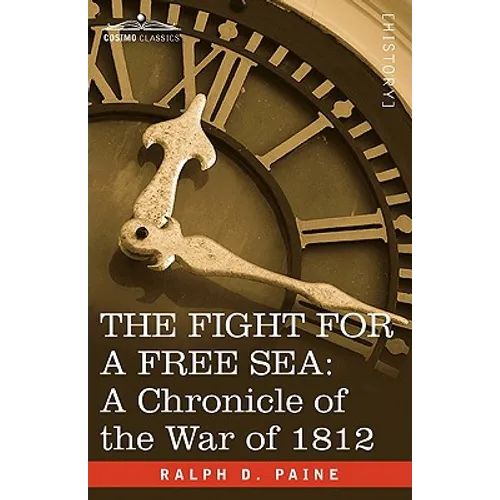 The Fight for a Free Sea: A Chronicle of the War of 1812
