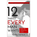 12 Things Men Want From The Woman They Love: Secrets Men Want Their Woman To Know But Don't Know How To Tell Her