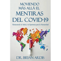 Moviendo Más Allá El Mentiras del Covid-19: Restaurando la Salud y la Esperanza para la Humanidad