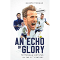 An Echo of Glory: Tottenham Hotspur in the 21st Century