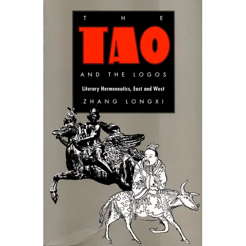 The Tao and the Logos: Literary Hermeneutics, East and West