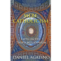 Mere Catholicism: Faith in the Third Millennium
