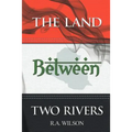 The Land Between Two Rivers