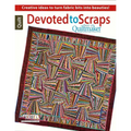 Devoted to Scraps--Best of Quiltmaker: Creative Ideas to Turn Fabric Bits Into Beauties