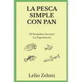 La Pesca Simple con Pan: ¿El Verdadero Secreto? ¡La Experiencia!