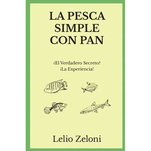 La Pesca Simple con Pan: ¿El Verdadero Secreto? ¡La Experiencia!