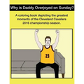 Why Is Daddy Overjoyed On Sunday?: Greatest Moments Of The Cavs 2016 Championship Season Coloring Book