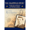The Chatfield Story: Civil War Letters and Diaries of Private Edward L. Chatfield of the 113th Illinois Volunteers