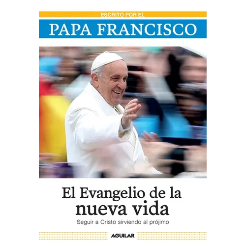 El evangelio de la nueva vida / The Gospel of New Life: Seguir a Cristo sirviendo al projimo