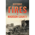 Historic Fires of Madison County