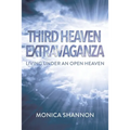 Third Heaven Extravaganza: Living Under an Open Heaven