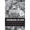 Remembering Jim Crow: African Americans Tell about Life in the Segregated South