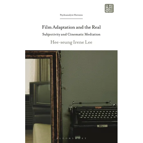 Film Adaptation and the Real: Subjectivity and Cinematic Mediation