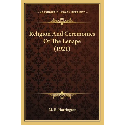 Religion And Ceremonies Of The Lenape (1921)