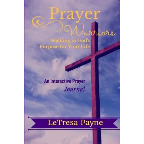 Prayer Warriors: Walking in God's Purpose for Your Life